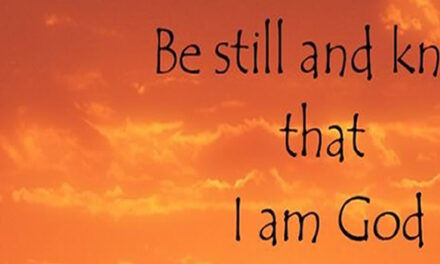 ‘ Wees stil – en weet, IK BEN GOD’