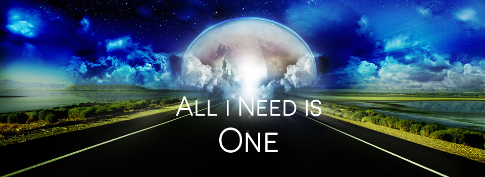 All I Need is One