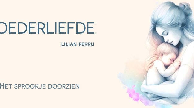Moederliefde, het sprookje doorzien